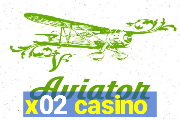 x02 casino